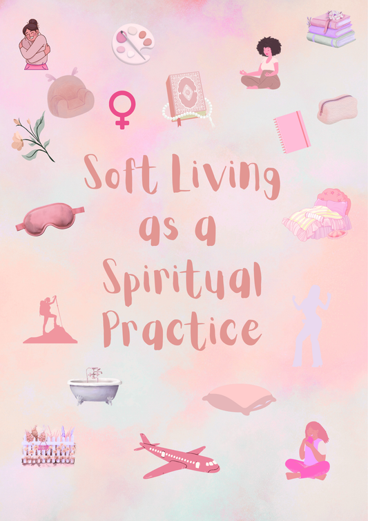 Soft Living Is a Spiritual Practice
